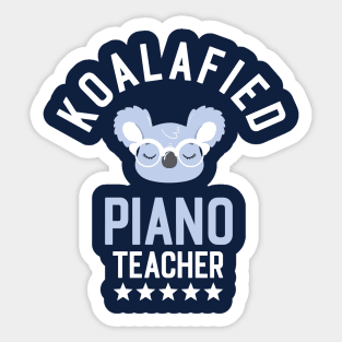 Koalafied Piano Teacher - Funny Gift Idea for Piano Teachers Sticker